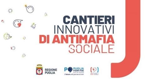PUGLIA: POLITICHE PER LA LEGALITÀ, APPROVATA DALLA GIUNTA L’ADOZIONE DELL’AVVISO PUBBLICO CANTIERI INNOVATIVI DI ANTIMAFIA SOCIALE 2.0