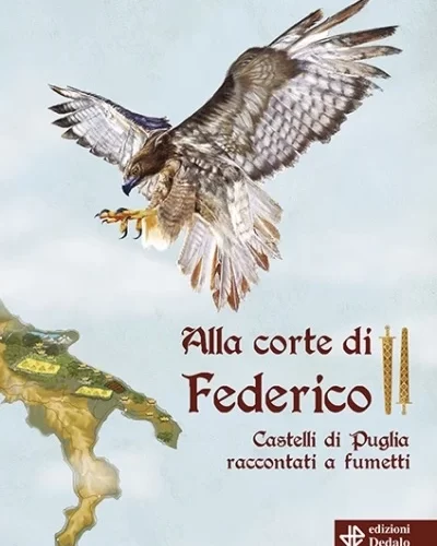 Alla Corte di Federico II: castelli di Puglia raccontati a fumetti: presentazione del libro sabato 24 settembre