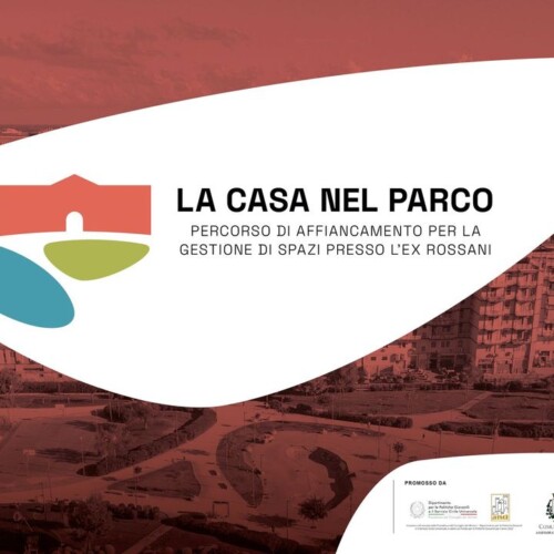 “LA CASA NEL PARCO”: AL VIA DAL 23 OTTOBRE IL PERCORSO DI PARTECIPAZIONE E INNOVAZIONE GIOVANILE NELLA EX CASERMA ROSSANI PER LA GESTIONE CONDIVISA DI ALCUNI SPAZI DEL FUTURO POLO BIBLIOMUSEALE