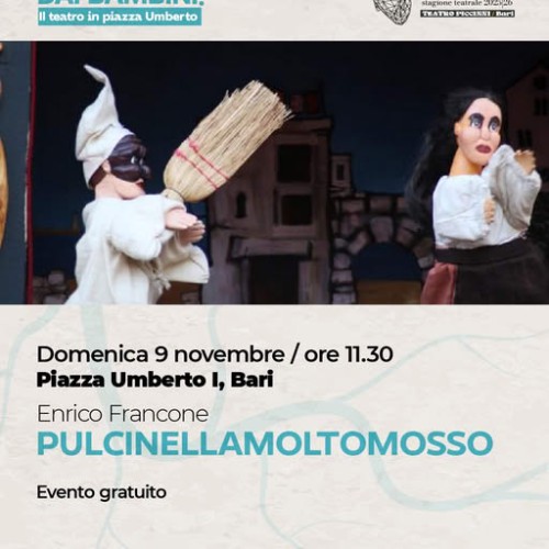 DOMENICA 9 NOVEMBRE SECONDO APPUNTAMENTO  DI “OCCUPATO DAI BAMBINI!”  PIAZZA UMBERTO DIVENTA UN PALCOSCENICO A CIELO APERTO  CON “PULCINELLAMOLTOMOSSO”