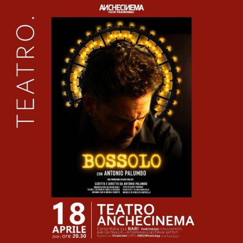 BOSSOLO spettacolo teatrale di e con Antonio Palumbo | 18 aprile | Teatro AncheCinema di Bari