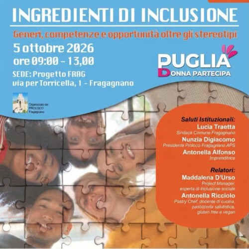 INCLUSIONE, COMPETENZE E PARI OPPORTUNITÀ: A FRAGAGNANO “INGREDIENTI DI INCLUSIONE”. Il 5 ottobre un incontro di Punti Cardinali – Puglia Donna Partecipa tra testimonianze, confronto e un laboratorio di cucina inclusiva